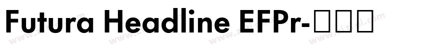 Futura Headline EFPr字体转换 Futura Headline EFPr字体转换